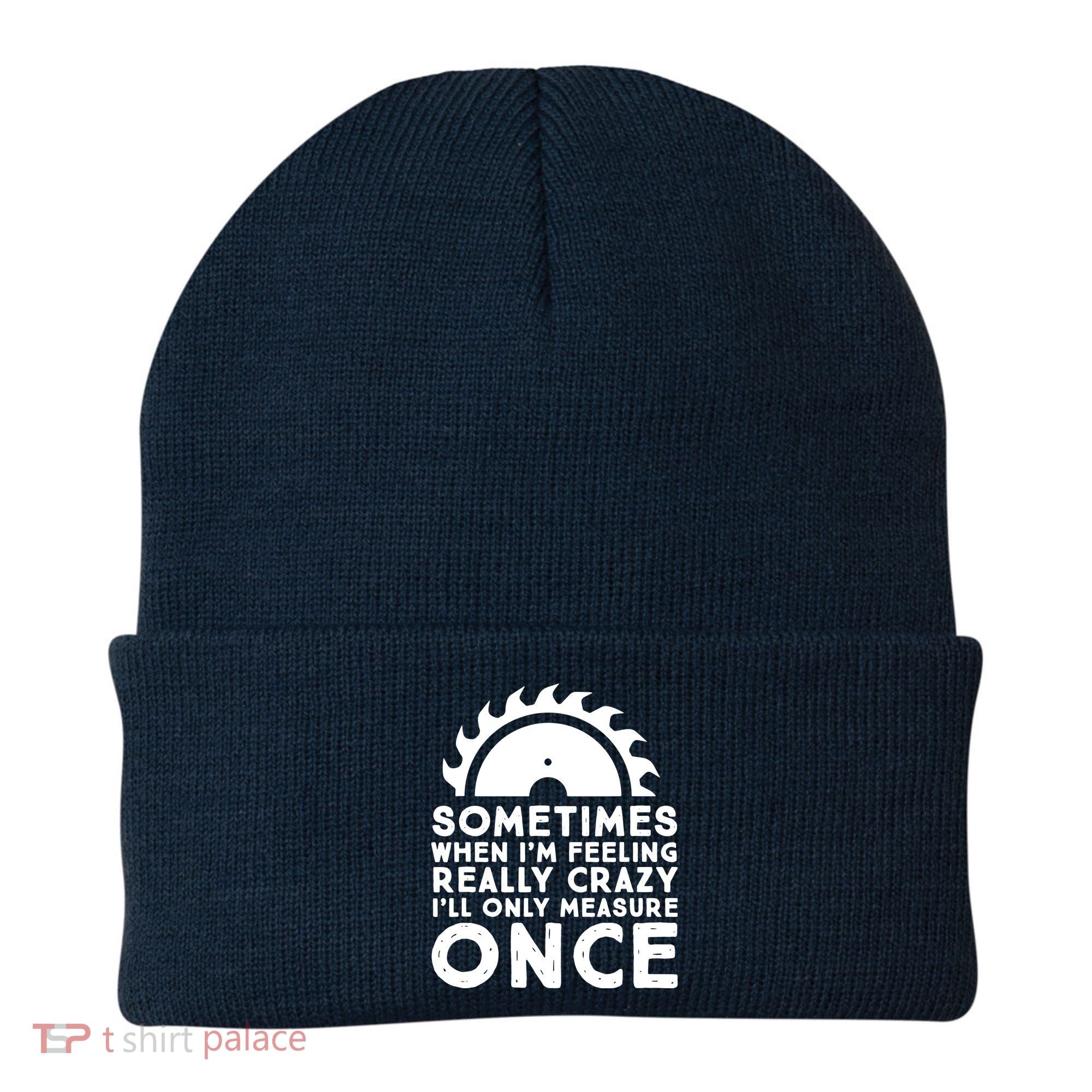 Woodworker Carpenter Saw Measure Once Woodworking Beanie