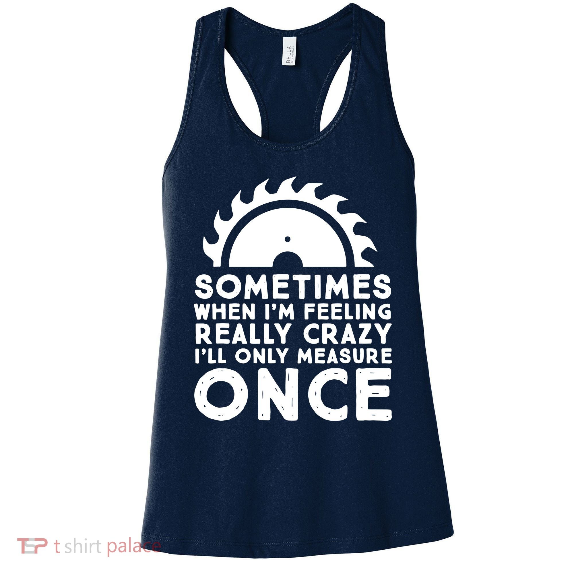 Woodworker Carpenter Saw Measure Once Woodworking Women's Tank Top