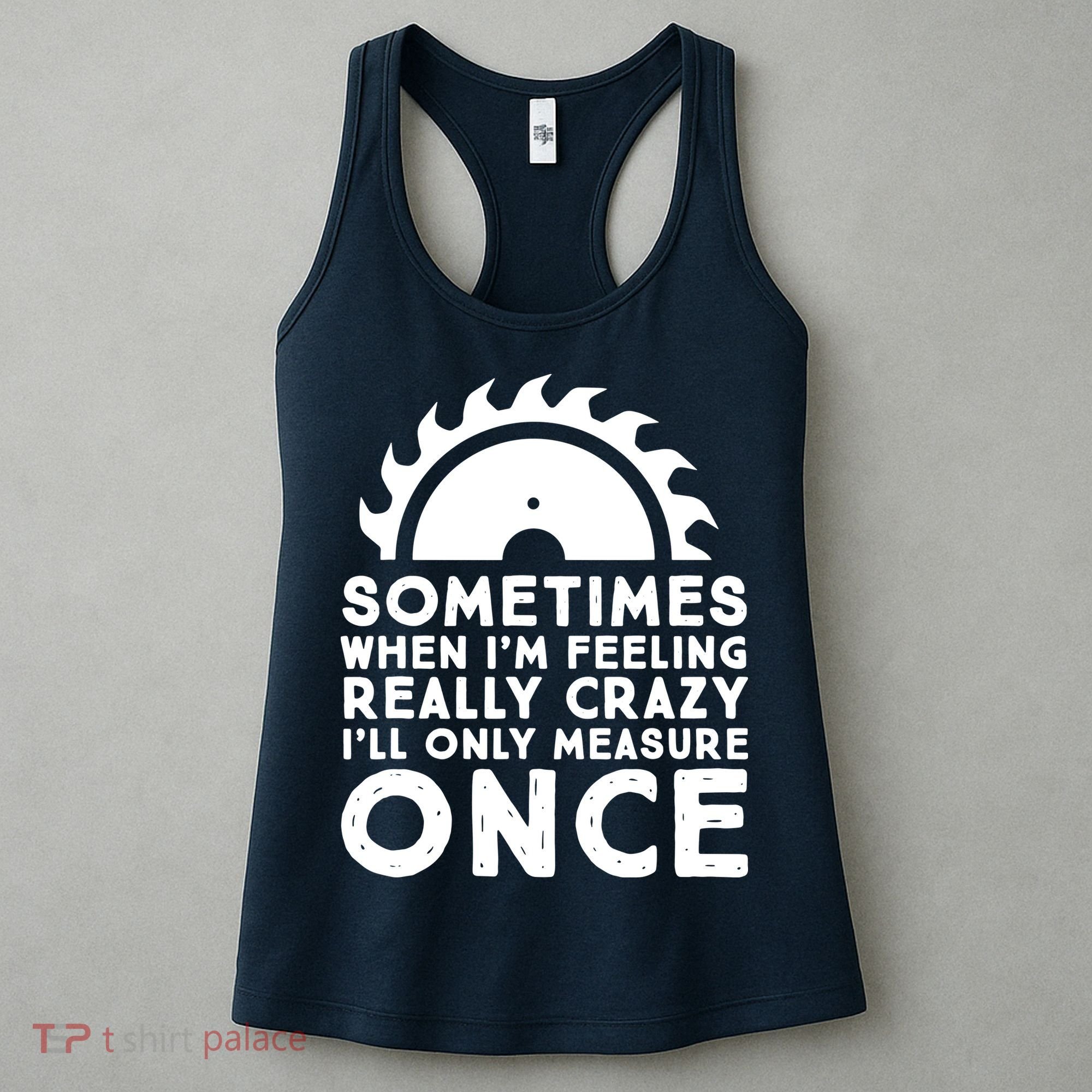 Woodworker Carpenter Saw Measure Once Woodworking Women's Tank Top