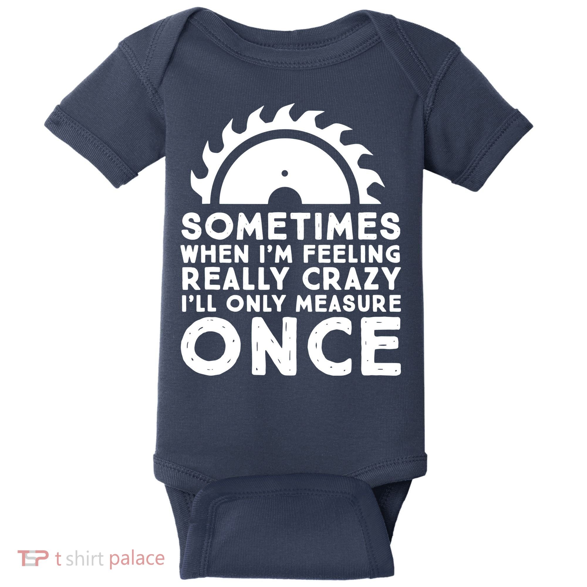 Woodworker Carpenter Saw Measure Once Woodworking Baby Bodysuit