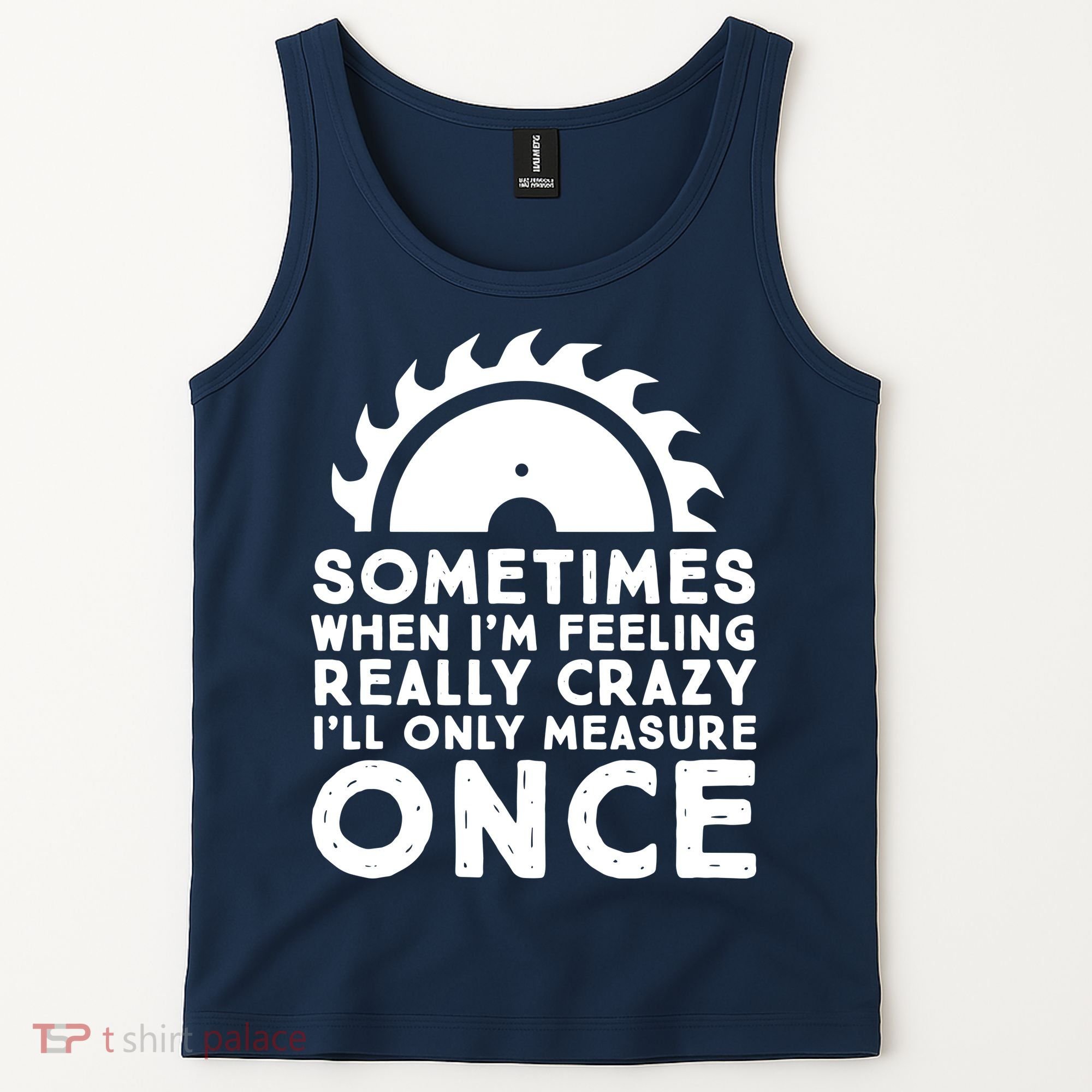 Woodworker Carpenter Saw Measure Once Woodworking Tank Top
