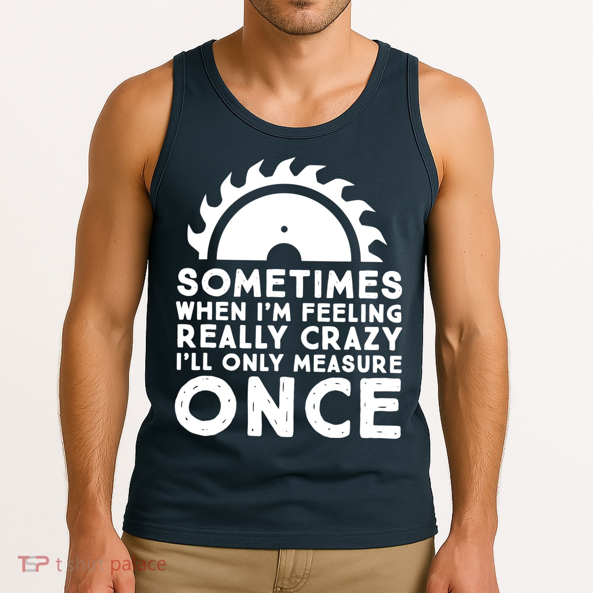 Woodworker Carpenter Saw Measure Once Woodworking Tank Top