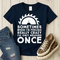 Woodworker Carpenter Saw Measure Once Woodworking Women's T-Shirt thumb 3
