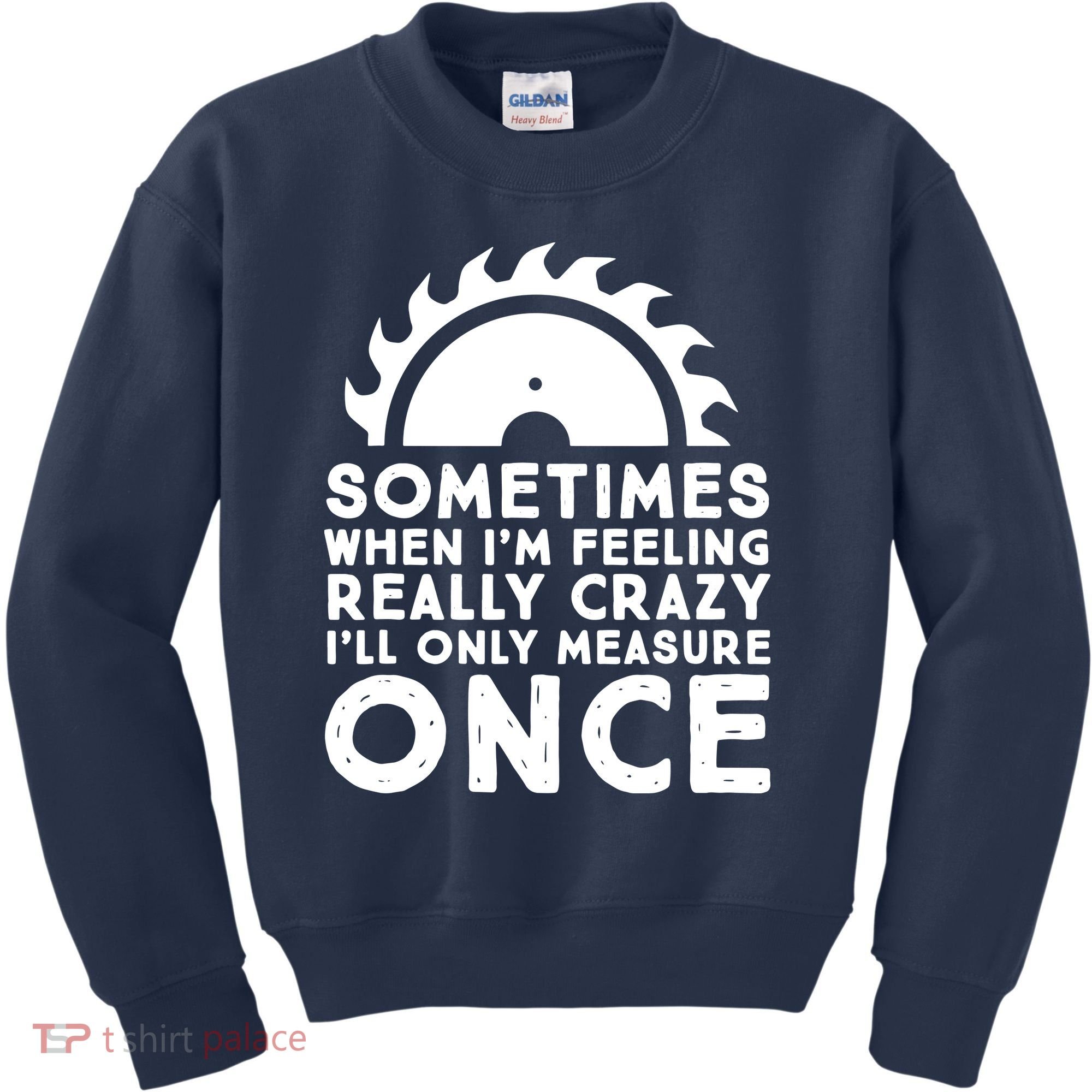 Woodworker Carpenter Saw Measure Once Woodworking Kids Sweatshirt