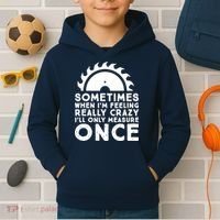 Woodworker Carpenter Saw Measure Once Woodworking Kids Hoodie thumb 2