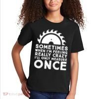 Woodworker Carpenter Saw Measure Once Woodworking Kids T-Shirt thumb 2