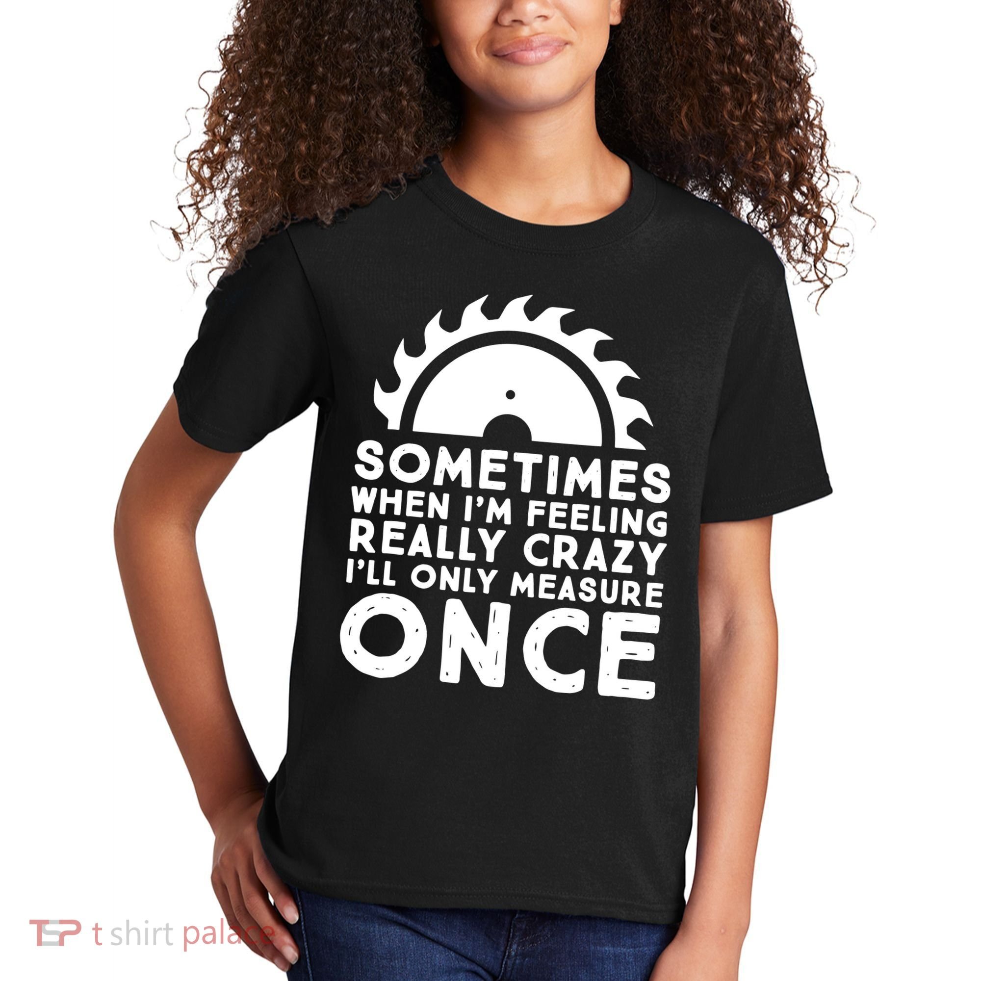 Woodworker Carpenter Saw Measure Once Woodworking Kids T-Shirt