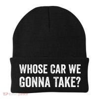 whose Car We Gonna Take Funny Quote Beanie thumb 0