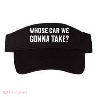 whose Car We Gonna Take Funny Quote Visor thumb 0