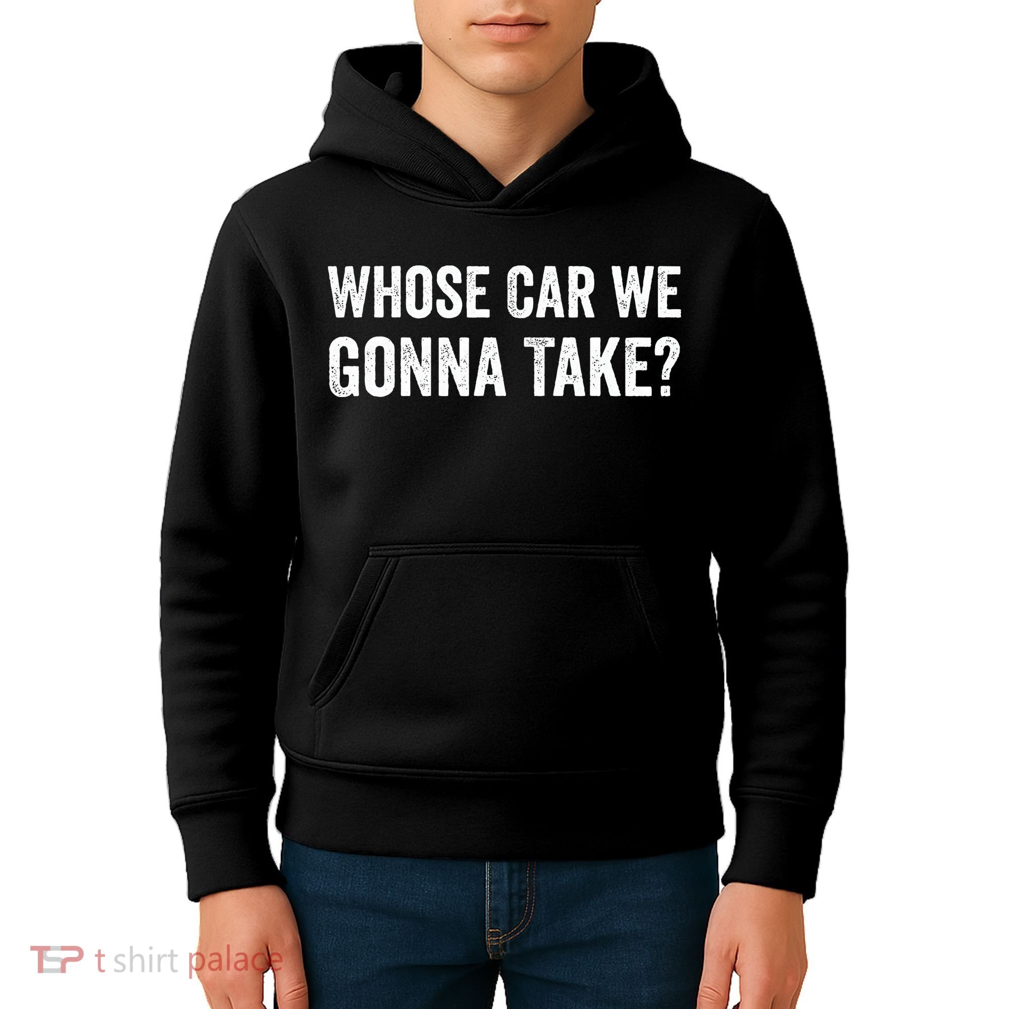 whose Car We Gonna Take Funny Quote Kids Hoodie
