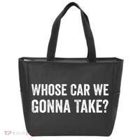 whose Car We Gonna Take Funny Quote Tote Bag thumb 0