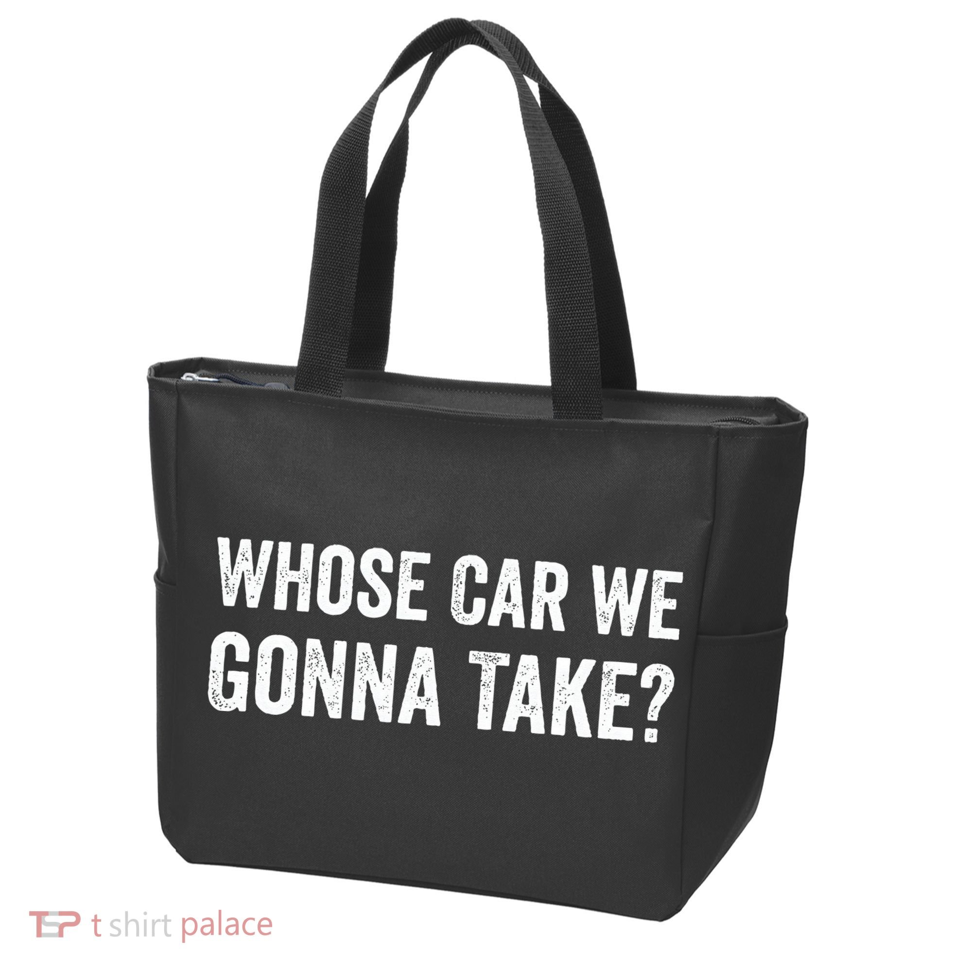 whose Car We Gonna Take Funny Quote Tote Bag