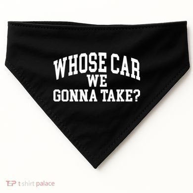 Whose Car We Gonna Take USA-Made Doggie Bandana