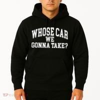 Whose Car We Gonna Take Hoodie thumb 2