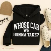 Whose Car We Gonna Take Hoodie thumb 4