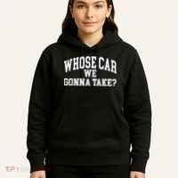 Whose Car We Gonna Take Hoodie thumb 5