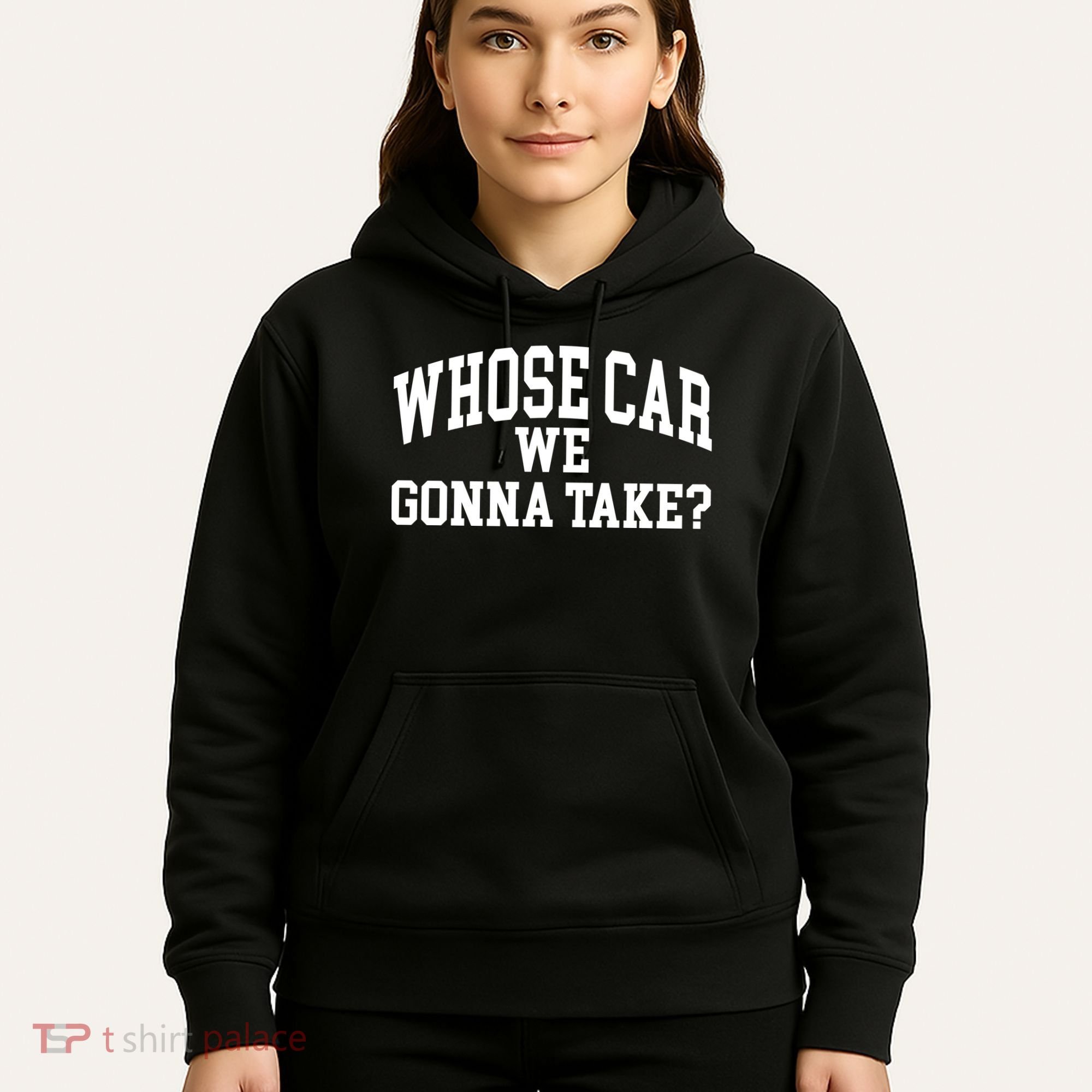 Whose Car We Gonna Take Hoodie