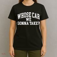 Whose Car We Gonna Take T-Shirt thumb 4
