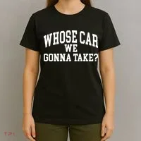Whose Car We Gonna Take T-Shirt thumb 4