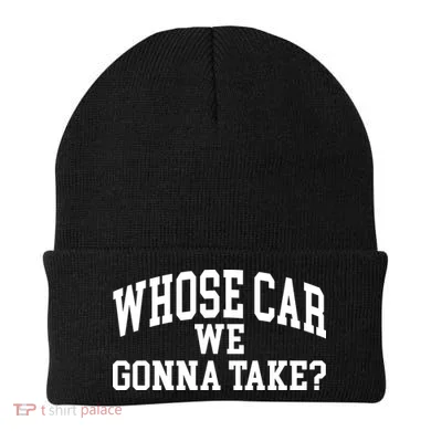 Whose Car We Gonna Take Beanie