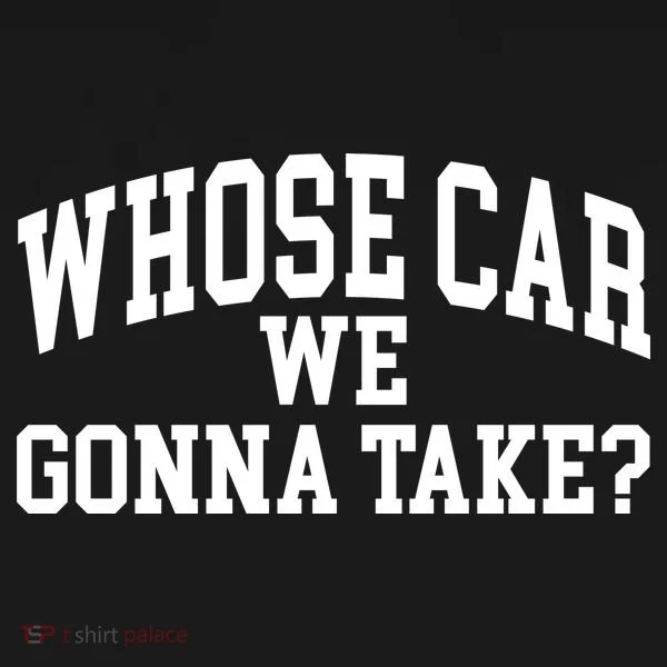 Whose Car We Gonna Take Women's Hoodie