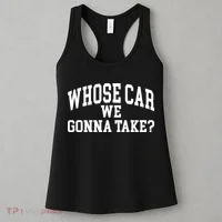 Whose Car We Gonna Take Women's Tank Top thumb 3