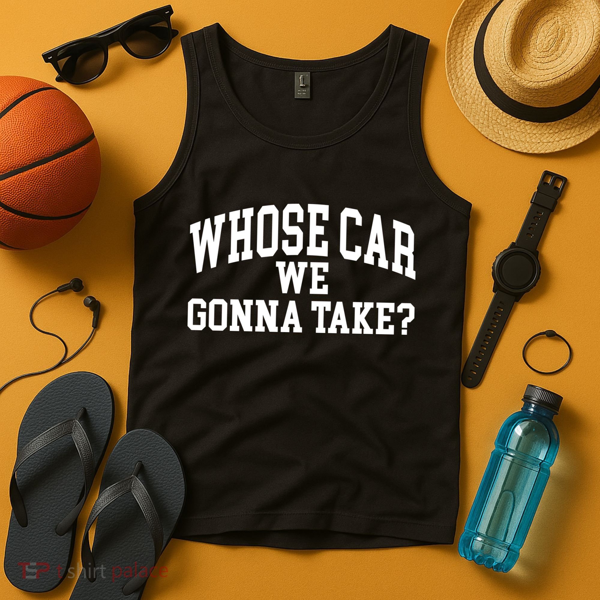 Whose Car We Gonna Take Tank Top