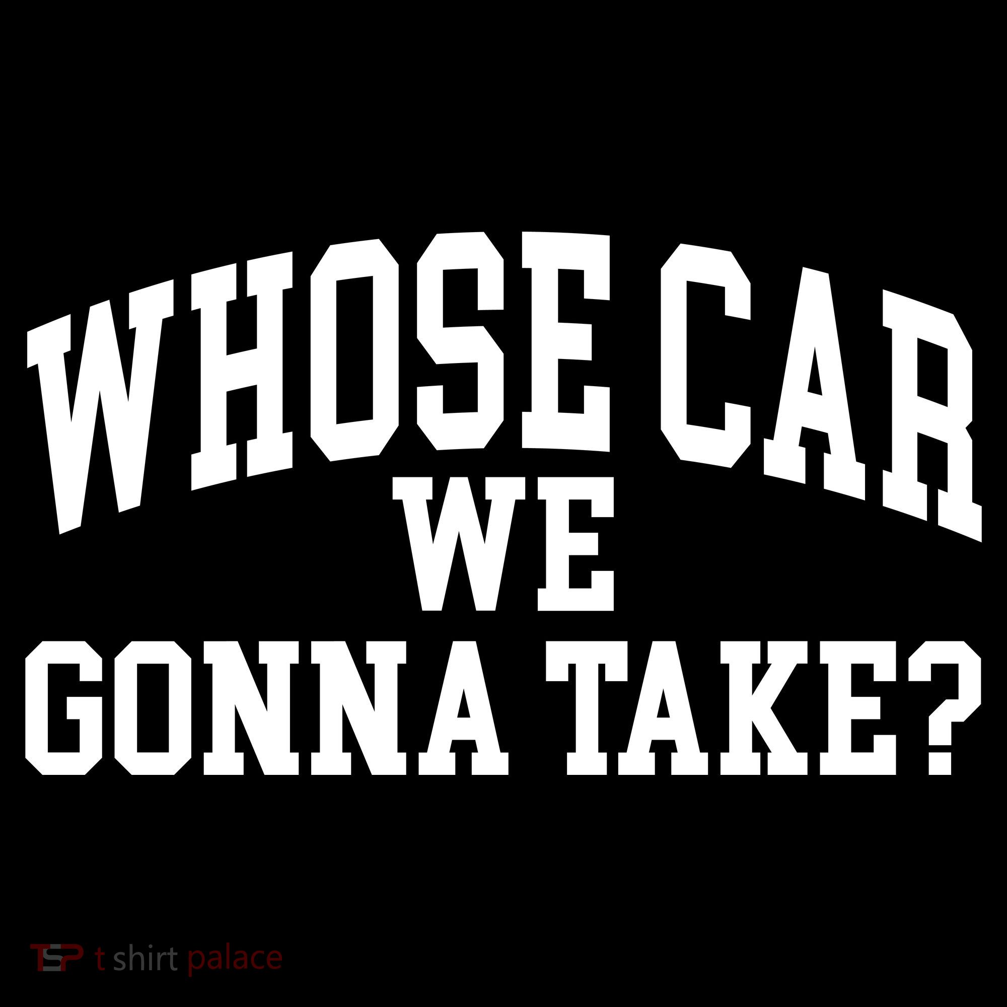 Whose Car We Gonna Take Tank Top