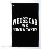 Whose Car We Gonna Take Golf Towel thumb 0