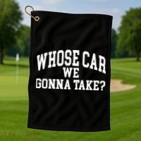 Whose Car We Gonna Take Golf Towel thumb 1