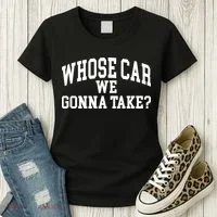 Whose Car We Gonna Take Women's T-Shirt thumb 3