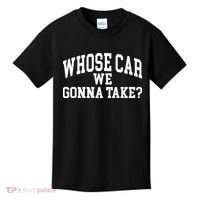 Whose Car We Gonna Take Kids T-Shirt thumb 0