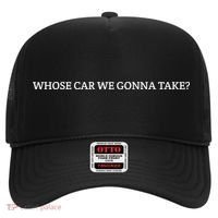 Whose Car We Gonna Take? Hat thumb 0