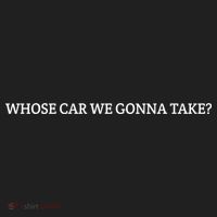 Whose Car We Gonna Take? Golf Towel thumb 3