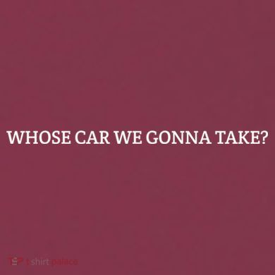 Whose Car We Gonna Take? 16oz Travel Tumbler