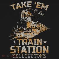 Western Country Yellowstone Take Em To The Train Station T-Shirt thumb 7