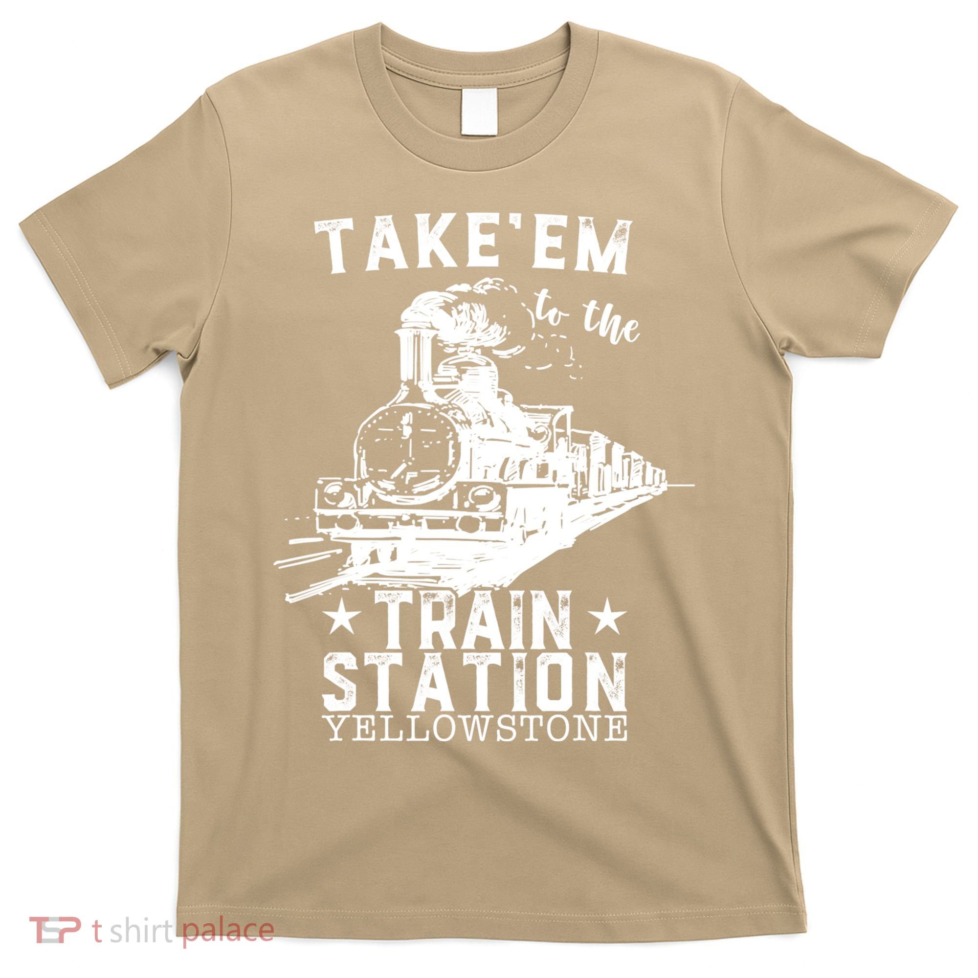 Western Coountry Yellow'stone Take Em To The Train Station T-Shirt