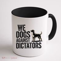 We Dogs Against Dictators Subtle Anti Trump Resist  Protest Coffee Mug thumb 1