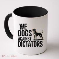 We Dogs Against Dictators Subtle Anti Trump Resist  Protest Coffee Mug thumb 0
