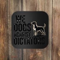 We Dogs Against Dictators Subtle Anti Trump Resist  Protest Coaster thumb 0