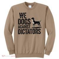 We Dogs Against Dictators Subtle Anti Trump Resist  Protest Sweatshirt thumb 0
