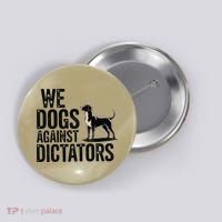 We Dogs Against Dictators Subtle Anti Trump Resist  Protest Button thumb 0