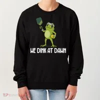 We Dink At Dawn Pickle Ball Women's Sweatshirt thumb 0