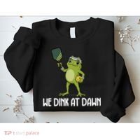 We Dink At Dawn Pickle Ball Sweatshirt thumb 2