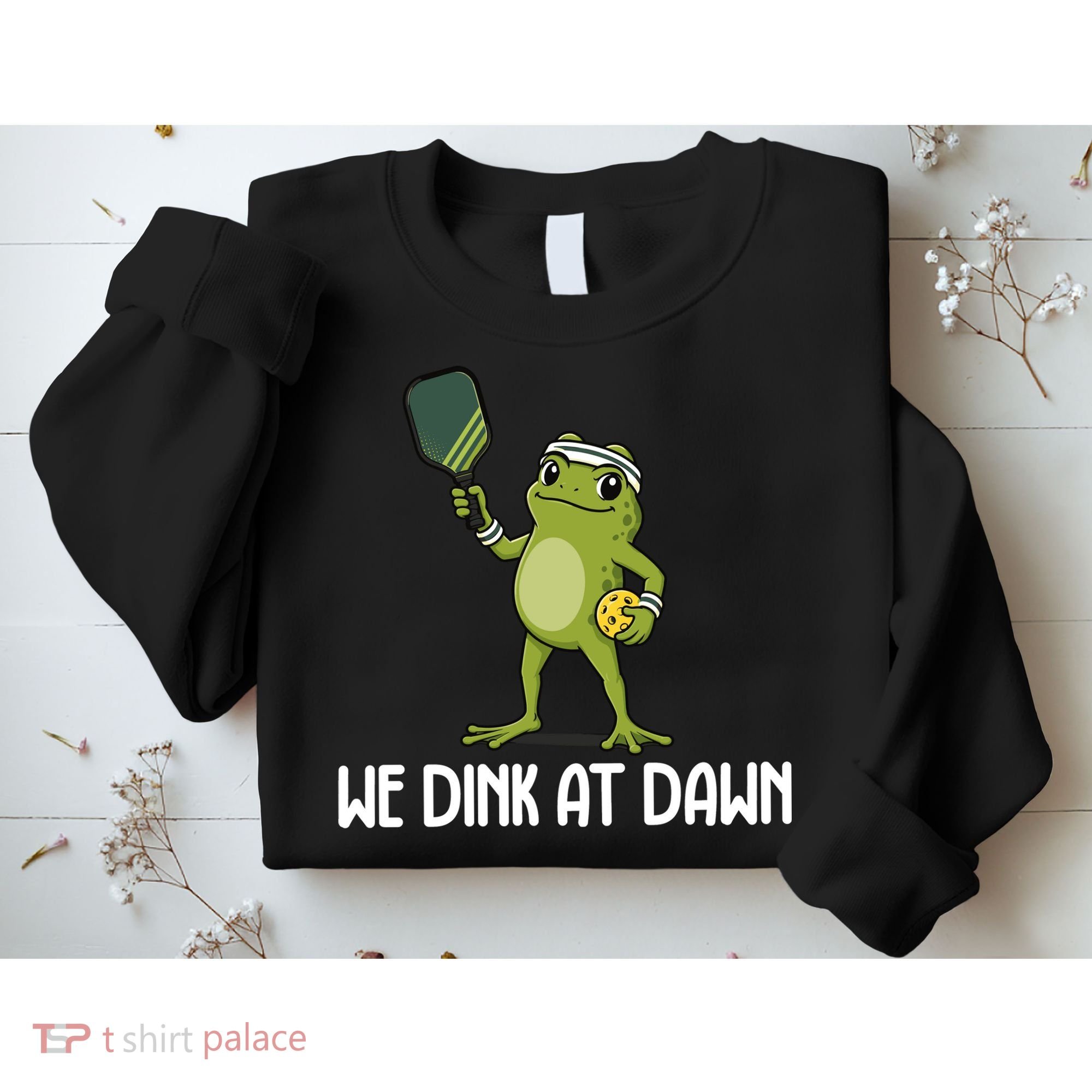 We Dink At Dawn Pickle Ball Sweatshirt