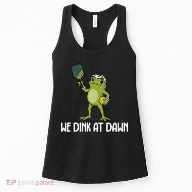 We Dink At Dawn Pickle Ball Women's Tank Top