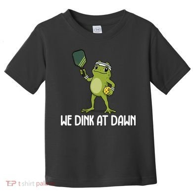 We Dink At Dawn Pickle Ball Toddler T-Shirt