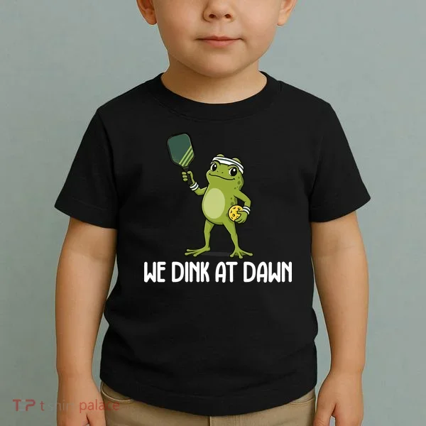 We Dink At Dawn Pickle Ball Toddler T-Shirt