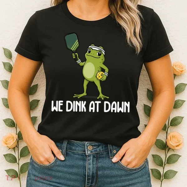 We Dink At Dawn Pickle Ball Women's T-Shirt