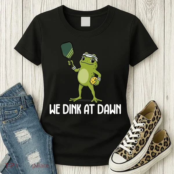 We Dink At Dawn Pickle Ball Women's T-Shirt